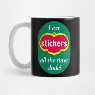 I Eat Stickers All the Time, Dude! Mug